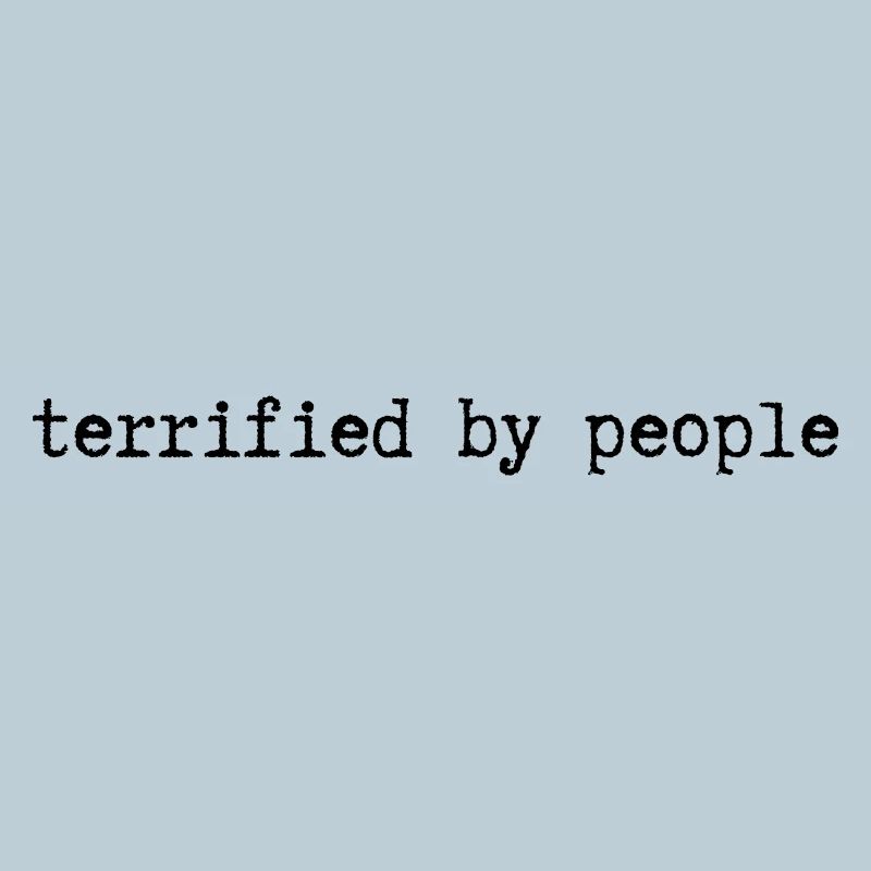 terrified by people
