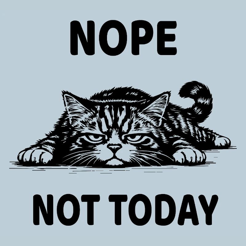 Nope Not Today Cat Funny Listless Design