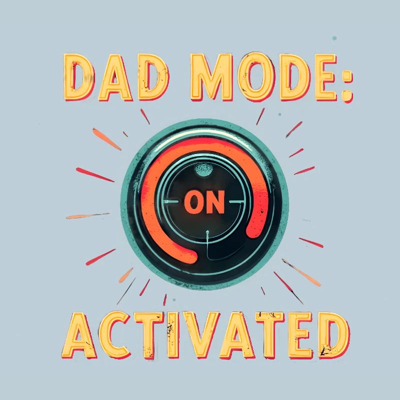 Dad Mode: Activated