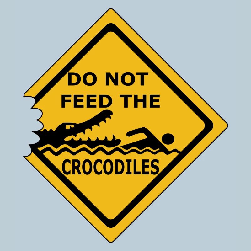 Do not feed crocodiles