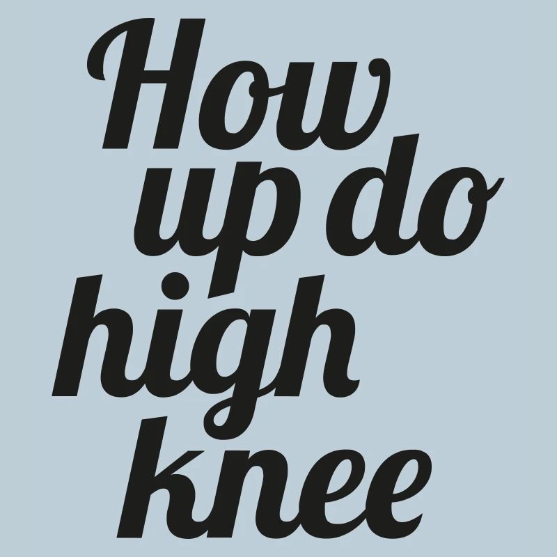 How up do high knee