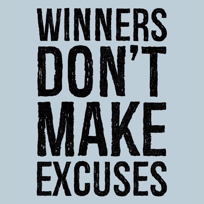 winners don't make excuses
