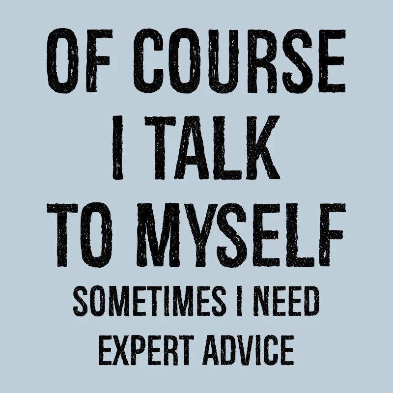 Of Course I Talk to Myself