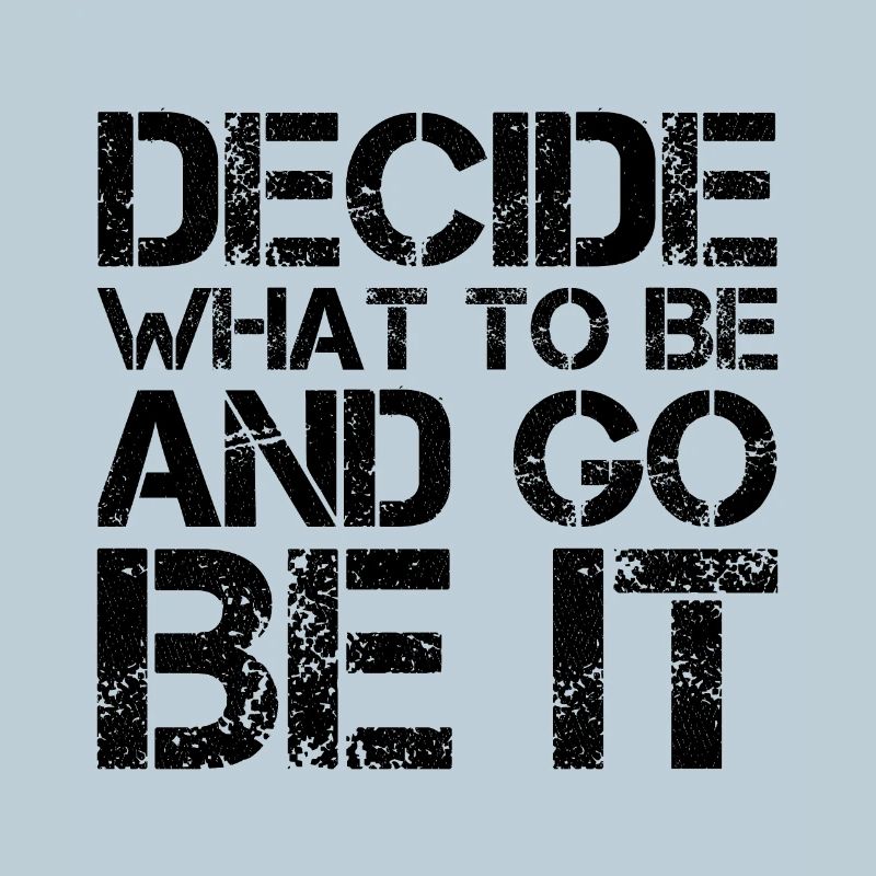 decide what to be and go be it funny