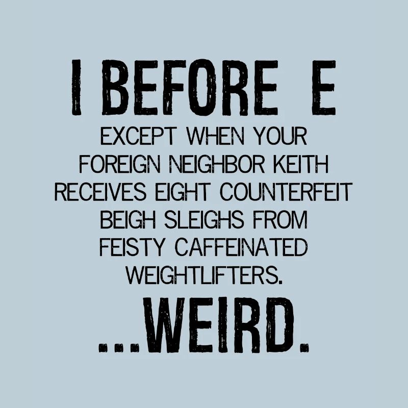 I Before E Weird