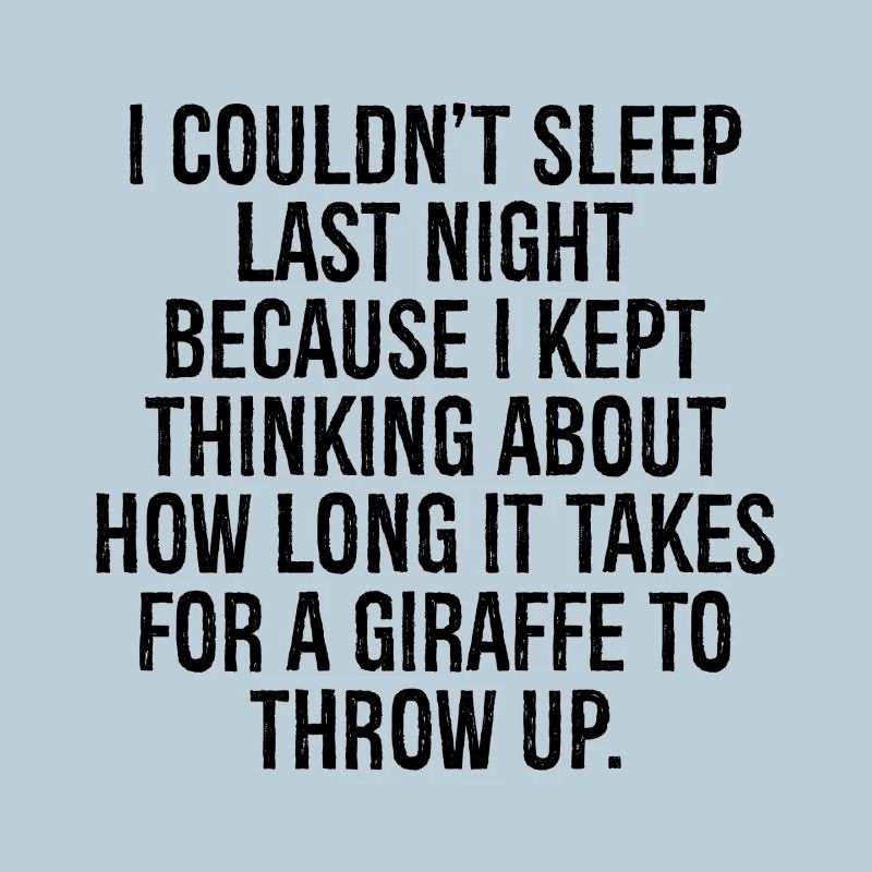 I couldn't sleep last night because I kept