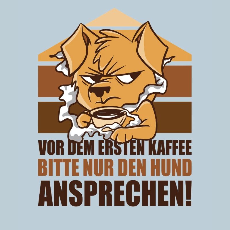 Vor Dem Ersten Kaffee Bitte Nur Den Hund Anspreche