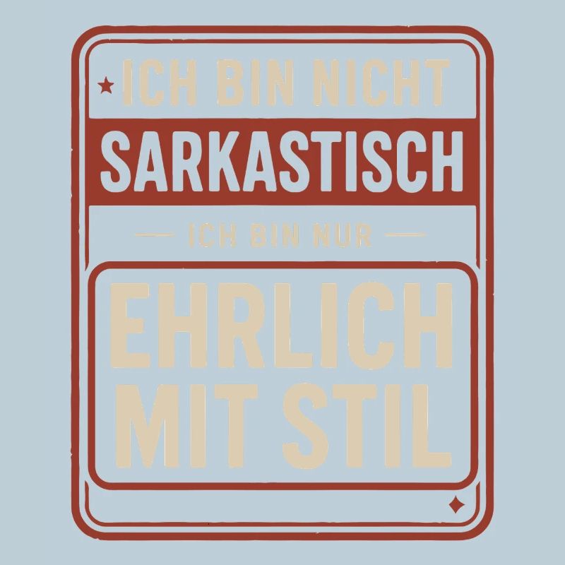 Nicht sarkastisch – ehrlich mit Stil Spruch