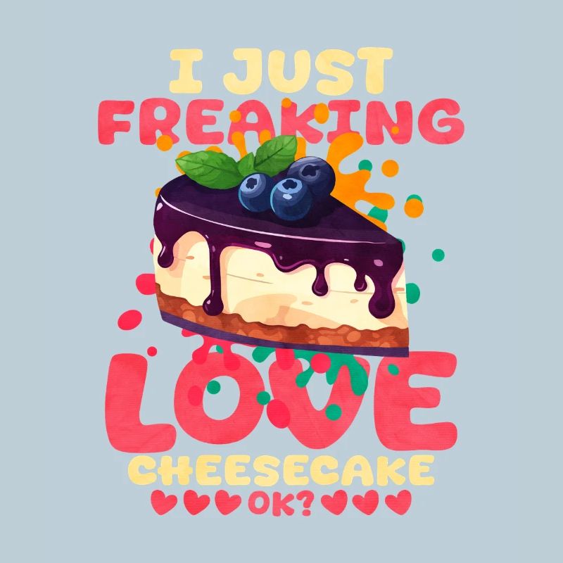 I Just Freaking Love Cheesecake