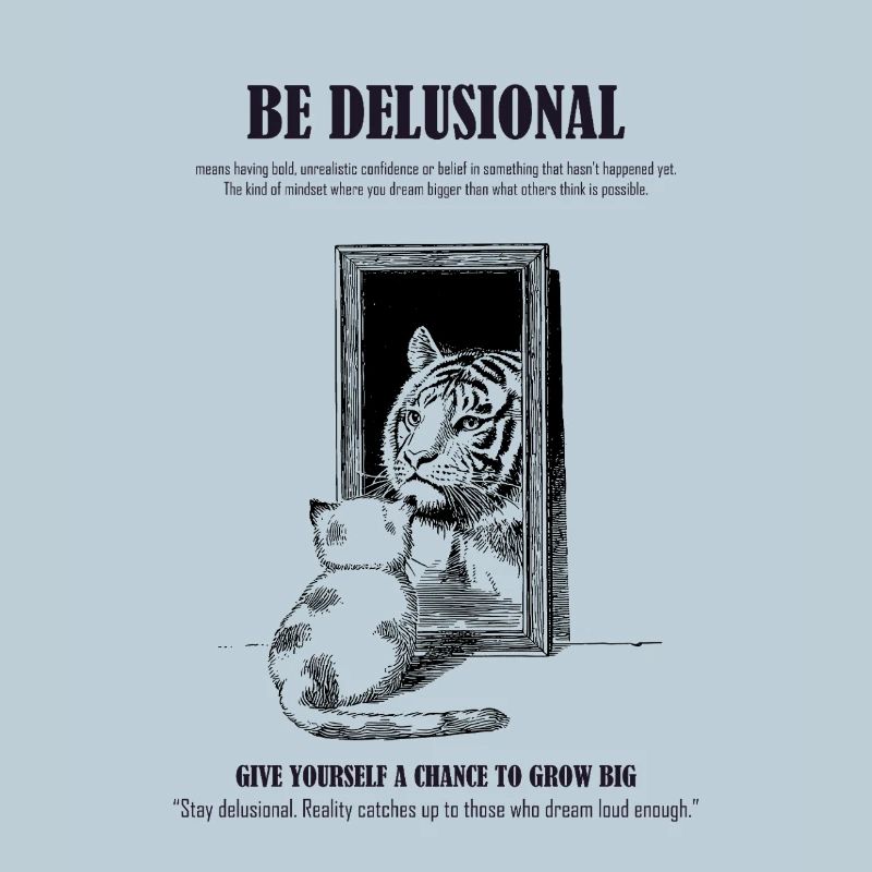 Be Delusional Typo Print
