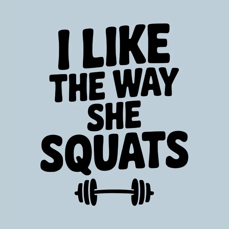 I Like the Way She Squats