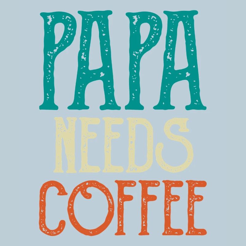Papa Needs Coffee