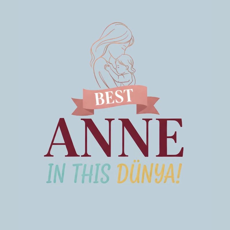 Best Anne in this Dünya - Mutter & Kind Design