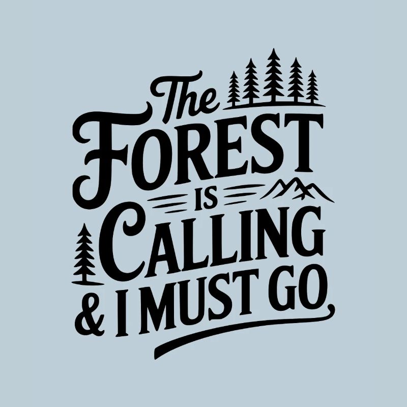 The Forest is Calling & I Must Go