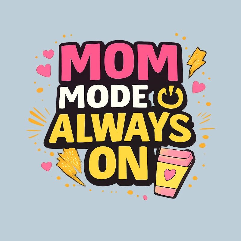 Mom Mode Always On – Design Statement Drôle de Maman