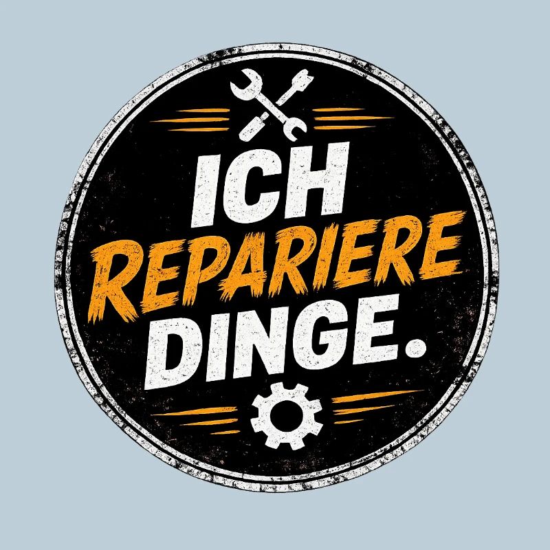 Ich repariere Dinge – Handwerk Spruch