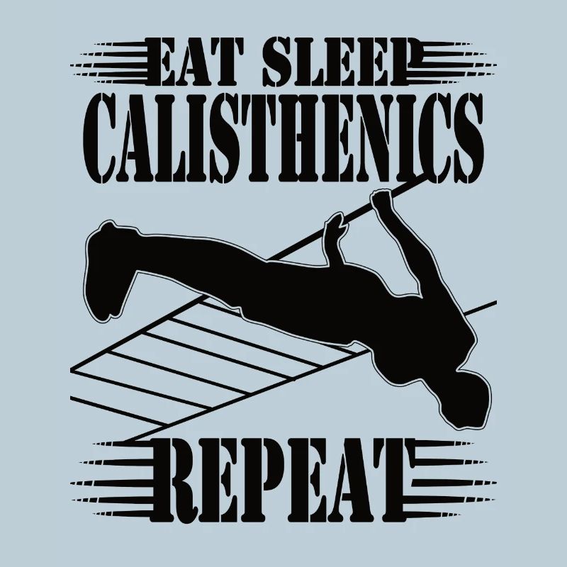 Eat Sleep Calisthenics Repeat – Workout Design