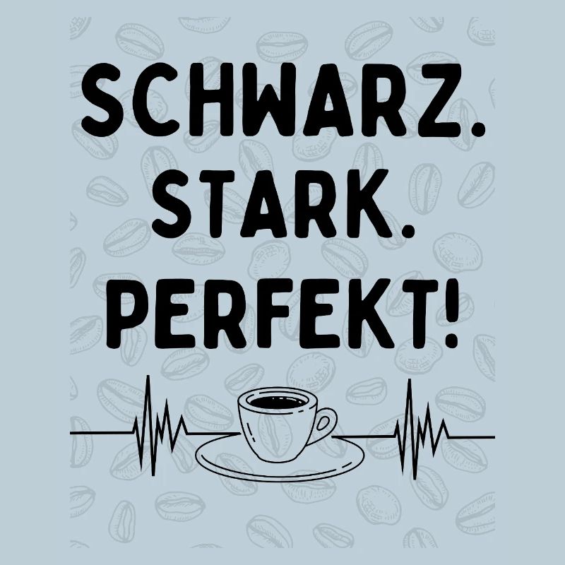 Black. Strong. Perfect. – Coffee Statement