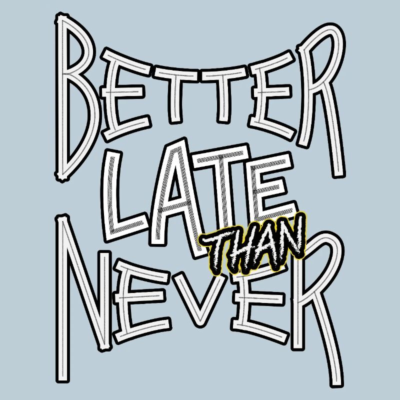 BetterLateThanNever_TextOnly