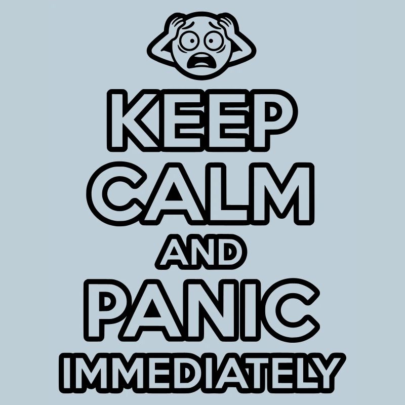Panic Immediately - Funny Sarcastic Meme
