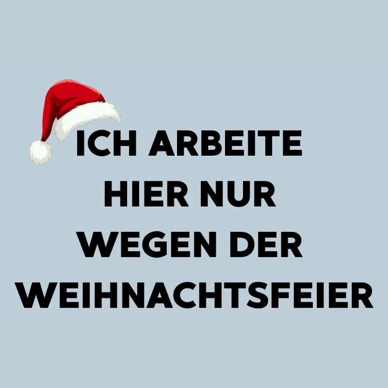 Ich arbeite hier nur wegen der Weihnachtsfeier