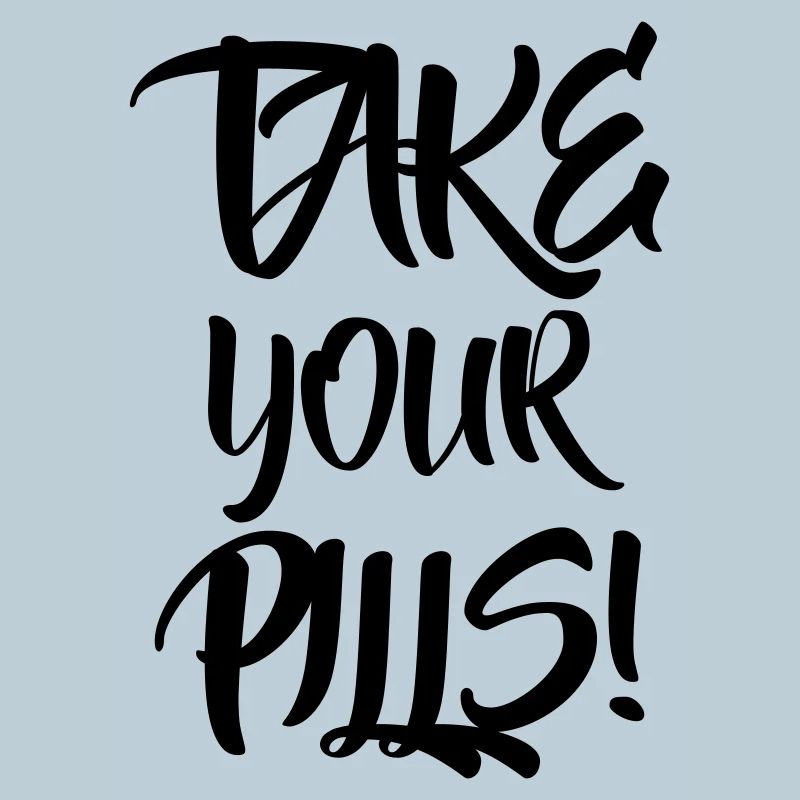 Take your pills