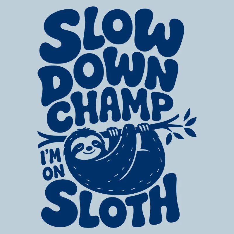 Slow Down Champ Sloth Design