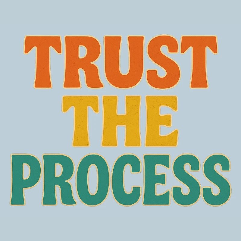 Faites confiance au processus