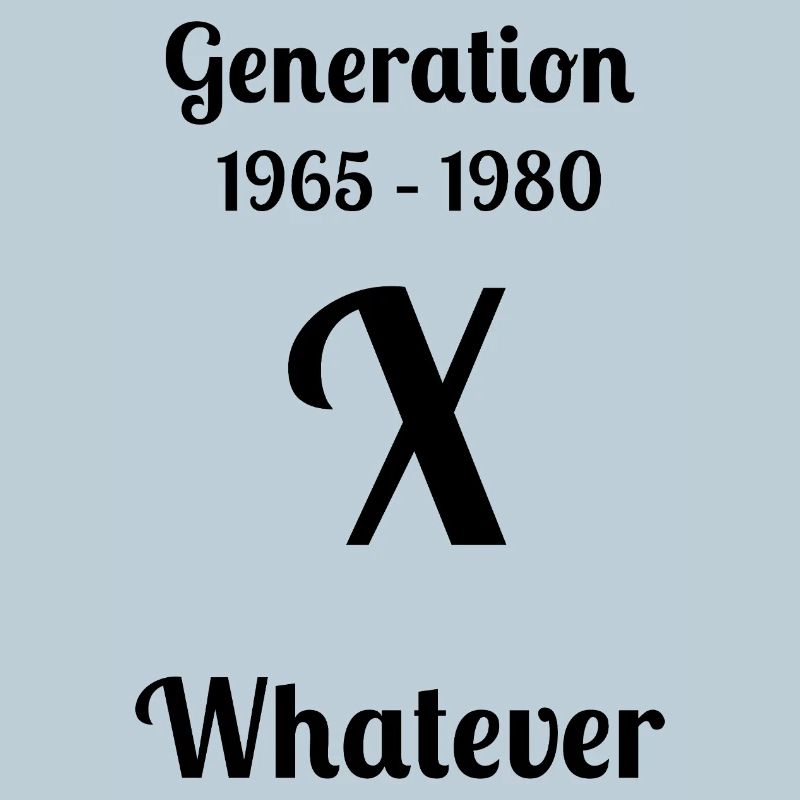 GEN X, was auch immer,