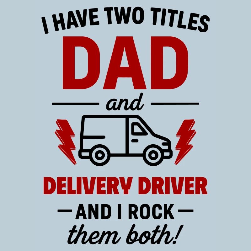 Dad and Delivery Driver – I Rock Both Tracks