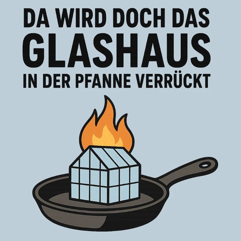 Da_wird_doch_das_Glashaus_in_der_Pfanne_verrückt