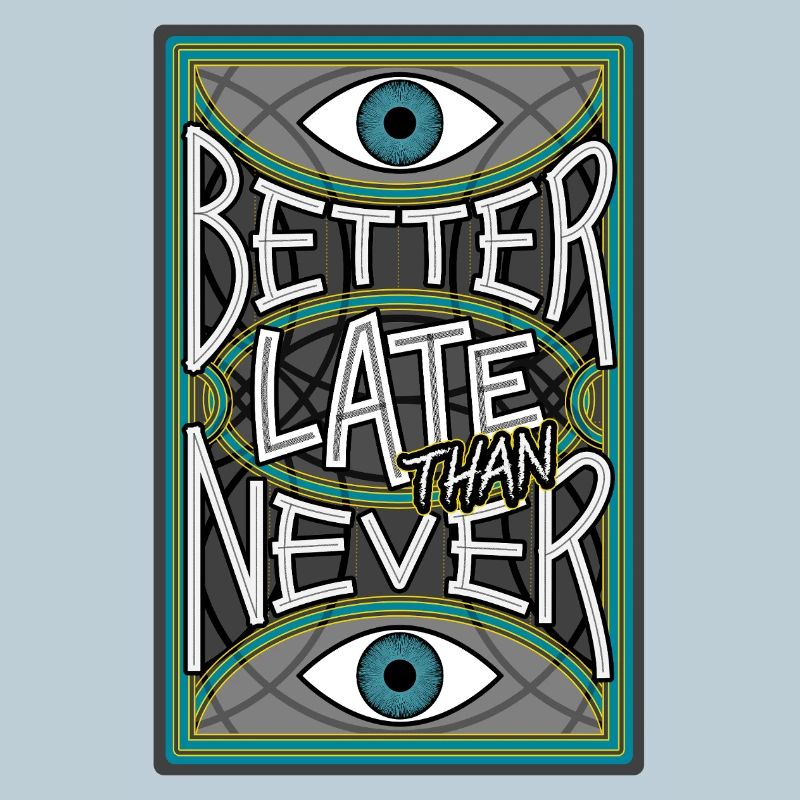 BetterLateThanNever_Original