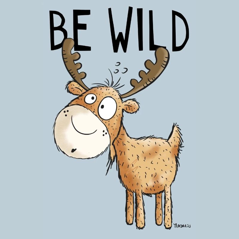 Be Wild Elch - Elche - Hirsch - Reh - Geschenk