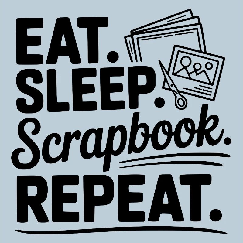 Eat. Sleep. Scrapbook. Repeat.