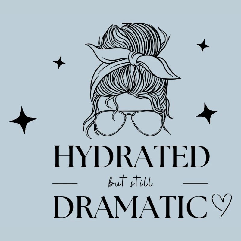 Hydrated but still dramatic