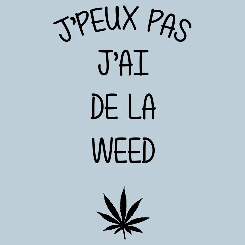 I can't I have weed