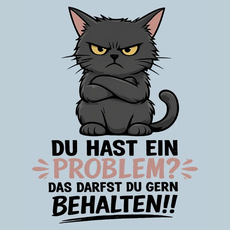 Du hast ein Problem, das darfst du behalten