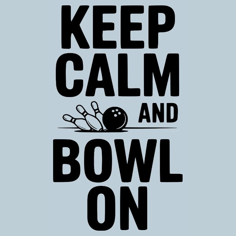Keep Calm and Bowl On