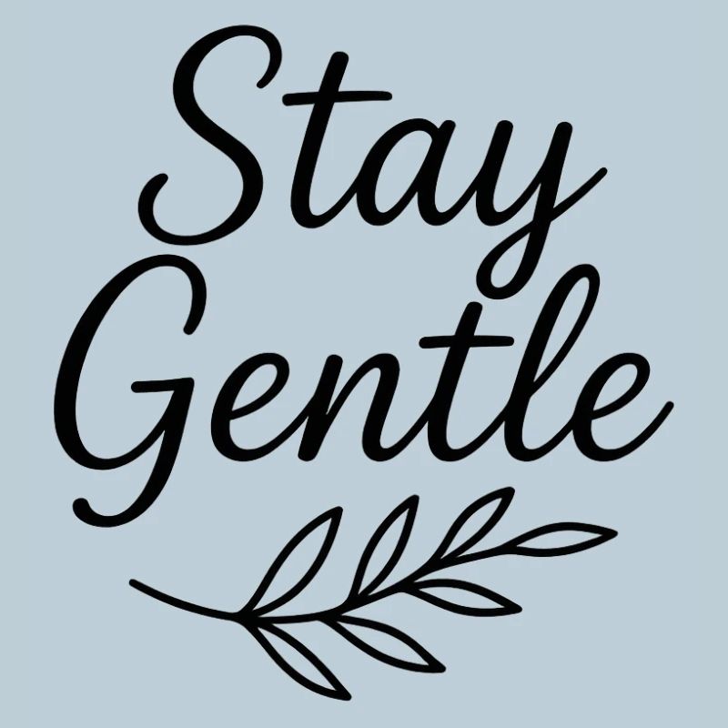 Stay Gentle Script mit Blattzweig