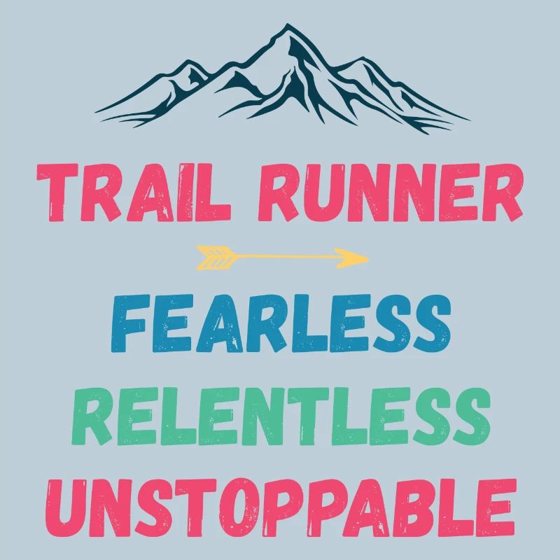 Trail Runner - Fearless. Relentless. Unstoppable.