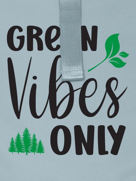 Green Vibes Only