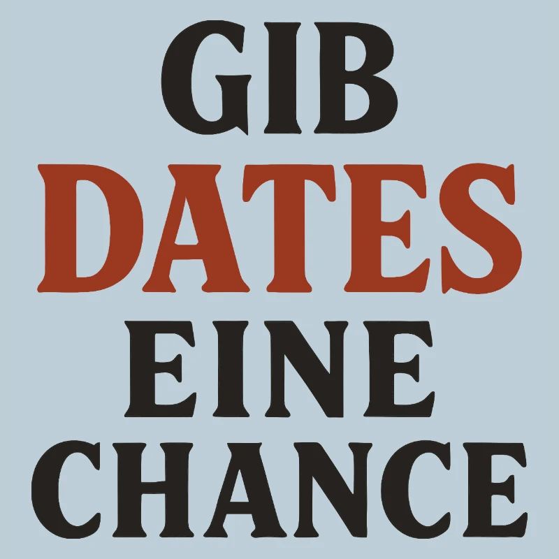 Gib Dates eine Chance