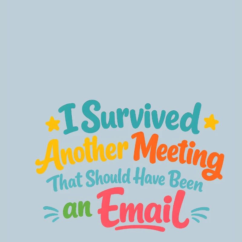 Meeting survived – should have been an email