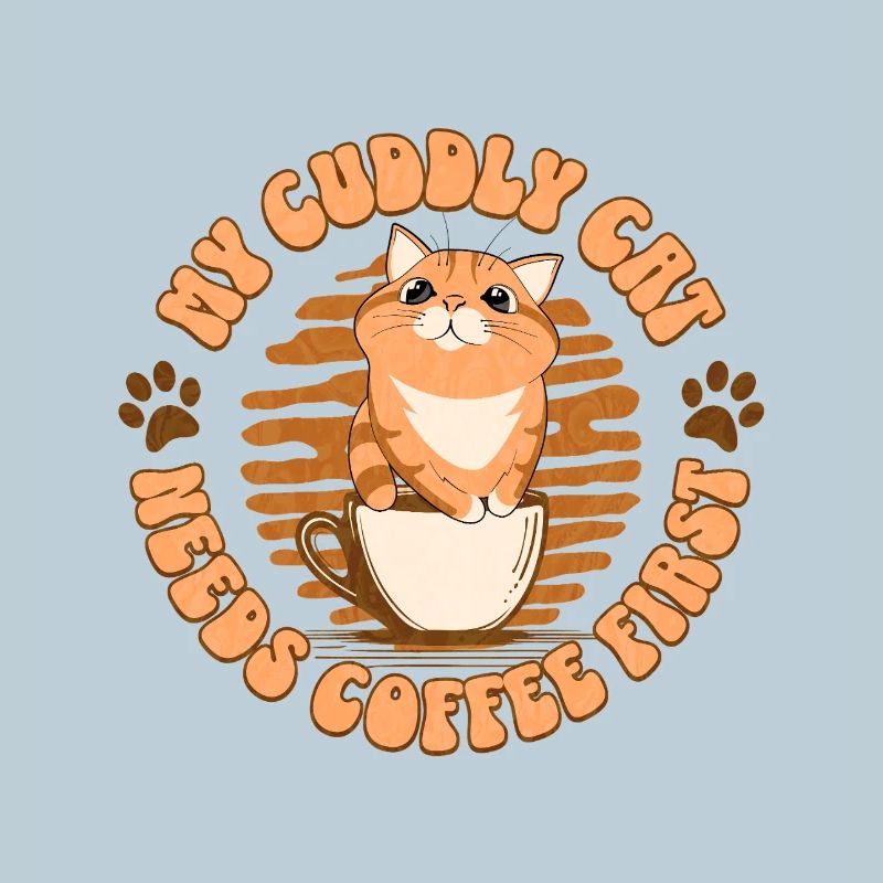 My Cuddly Cat - Needs Coffee First