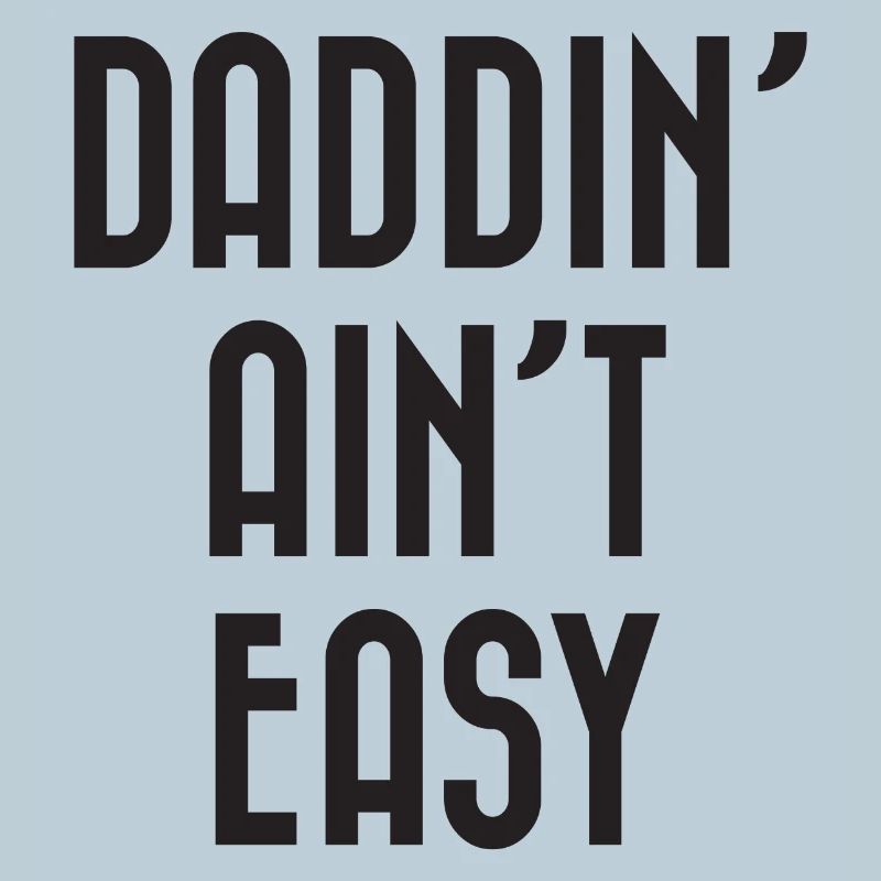 Daddin' Ain’t Easy