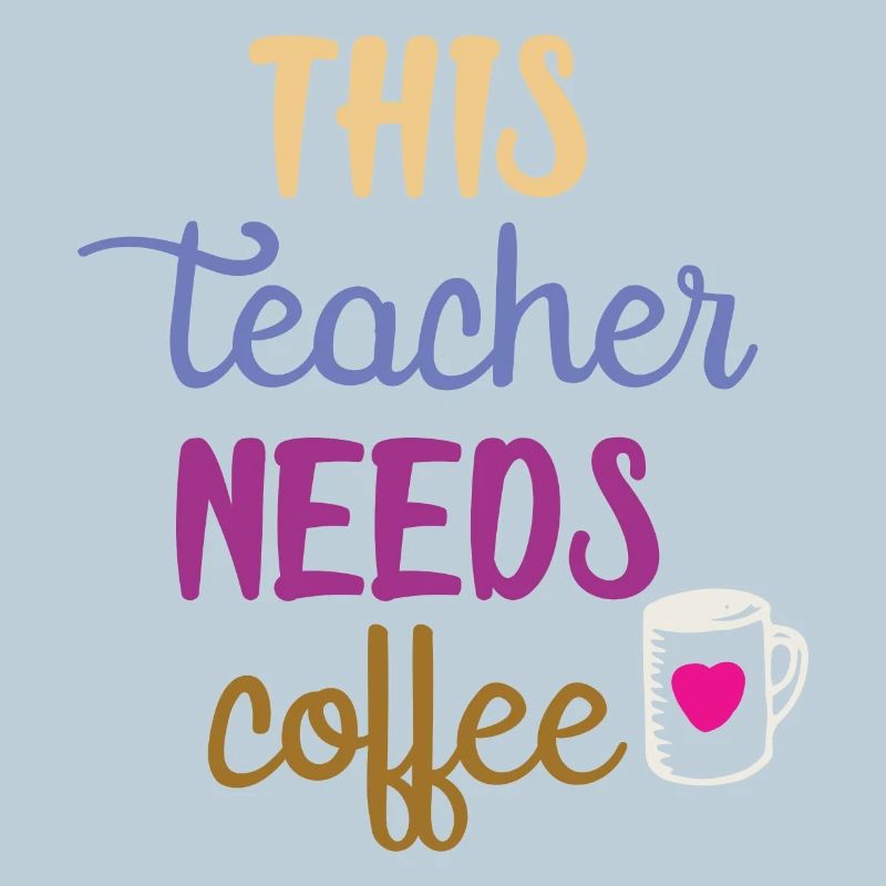 This Teacher Needs Coffee