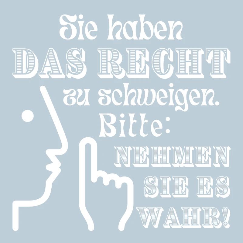 Sie haben das Recht zu schweigen Spruch in hell