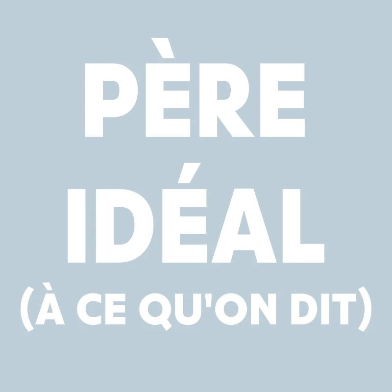Père idéal à ce qu'on dit