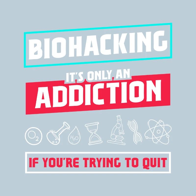 Biohacking it's only an Addiction