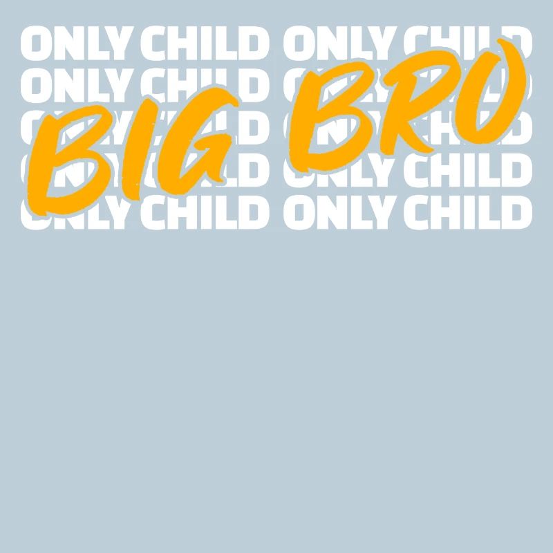 Siblings Bro Only Child Statement Big Brother